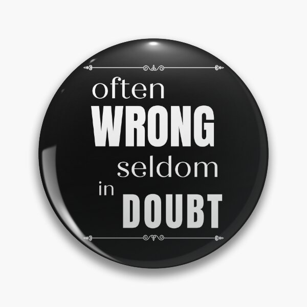 Item preview, Often Wrong but Seldom in Doubt. Funny message for the overly confident designed and sold by Lost-World-Shop.
