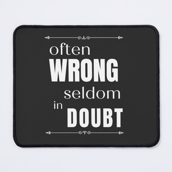 Item preview, Often Wrong but Seldom in Doubt. Funny message for the overly confident designed and sold by Lost-World-Shop.