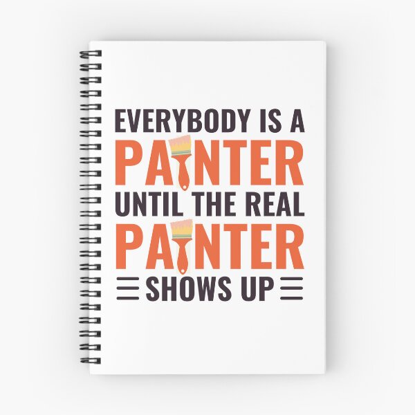 Item preview, Everybody Is A Painter Until The Real Painter Shows Up designed and sold by chetan786.