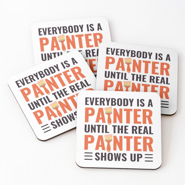 Item preview, Everybody Is A Painter Until The Real Painter Shows Up designed and sold by chetan786.