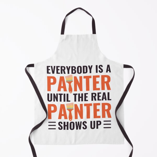 Item preview, Everybody Is A Painter Until The Real Painter Shows Up designed and sold by chetan786.