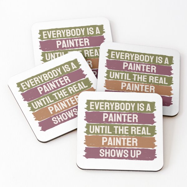 Item preview, Everybody Is A Painter Until The Real Painter Shows Up designed and sold by chetan786.