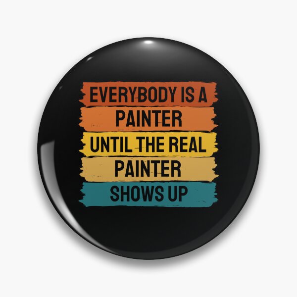 Item preview, Everybody Is A Painter Until The Real Painter Shows Up designed and sold by chetan786.