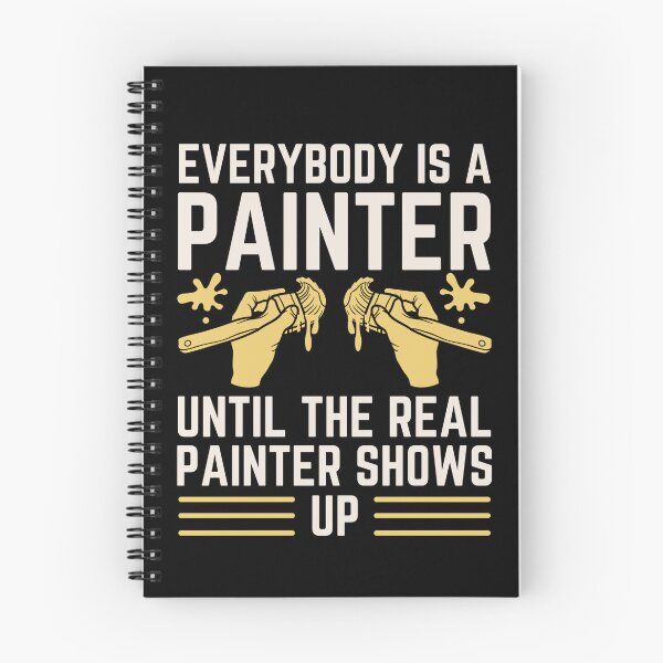 Item preview, Everybody Is A Painter Until The Real Painter Shows Up designed and sold by chetan786.