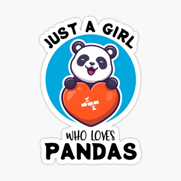 Just A Girl Who Loves Pandas For Panda Lovers Sticker For Sale By Yousayaww Redbubble 