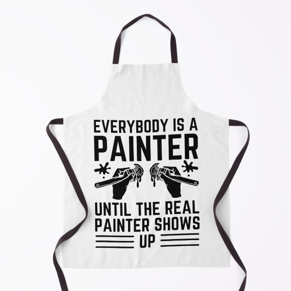 Item preview, Everybody Is A Painter Until The Real Painter Shows Up designed and sold by chetan786.
