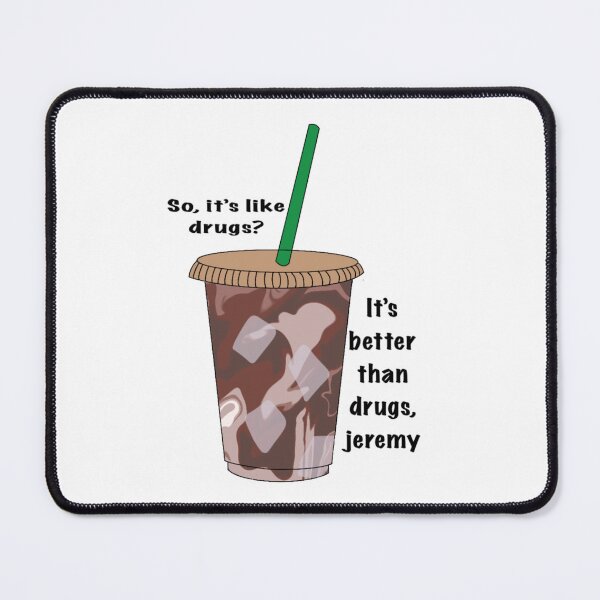 Item preview, So its like drugs? Its better than drugs Jeremy designed and sold by Artheticsbyamna.
