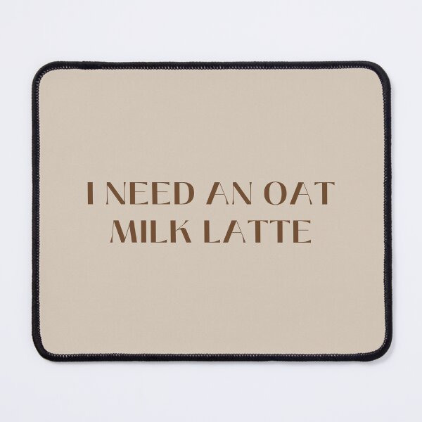 Item preview, I need an oat milk latte designed and sold by oatmilkismylove.
