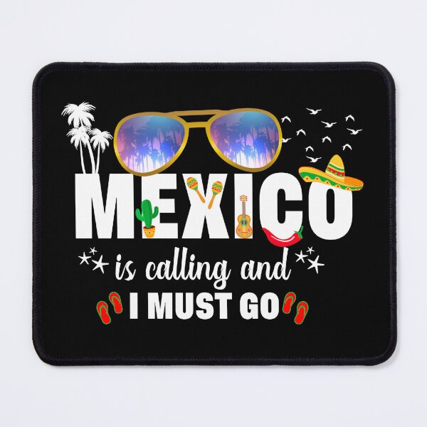 Item preview, Mexico is Calling and I must go Vacation Group Matching designed and sold by Nzgiftsandmore.