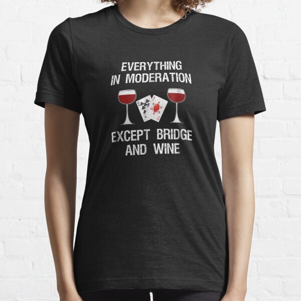 Item preview, Bridge T-Shirt - Funny Bridge Card Game and Wine designed and sold by anooprittal.