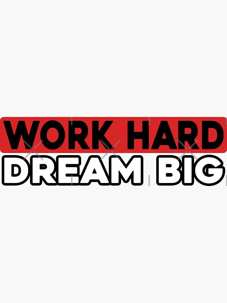 Work Hard Dream Big Life Quotes Sticker For Sale By Kyasutonaito