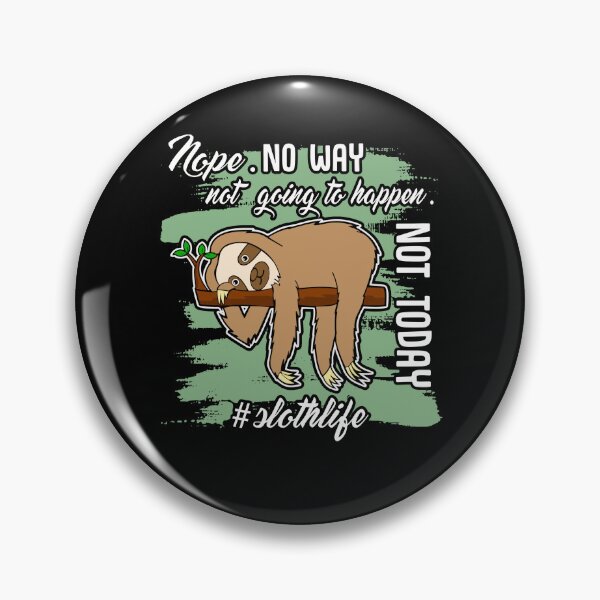Item preview, Sloth - Sloth Life Not Today designed and sold by UnknownArtistt.