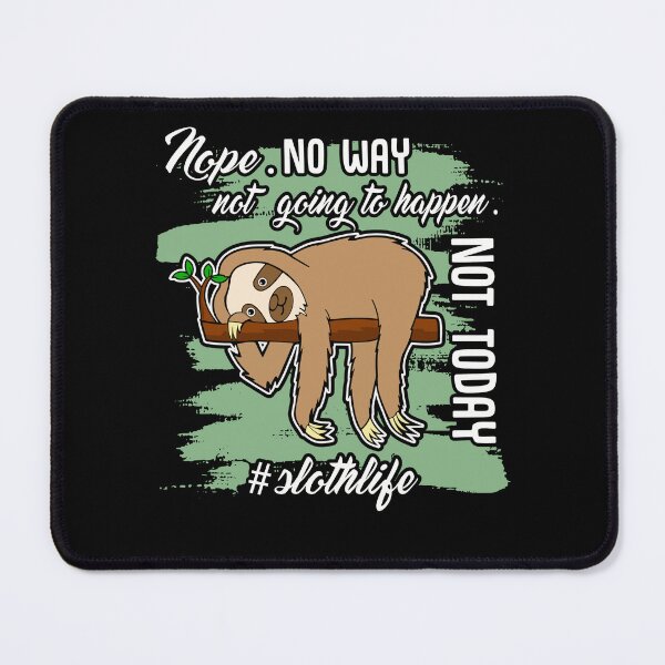 Item preview, Sloth - Sloth Life Not Today designed and sold by UnknownArtistt.