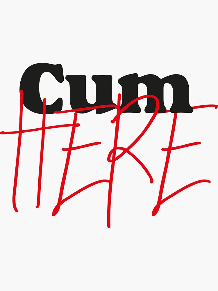 Cum Here Sticker By Honeymoonhotel Redbubble