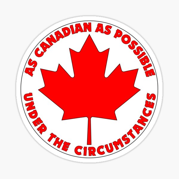 As Canadian As Possible (Circle) Sticker