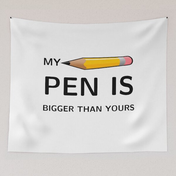Item preview, MY PEN IS BIGGER THAN YOURS designed and sold by NoriTEEs.