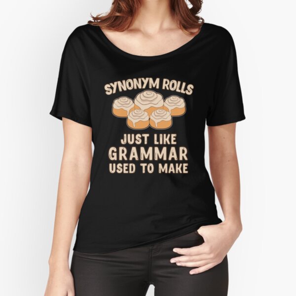 Synonym Rolls Just Like Grammar Used To Make Food Gift Relaxed Fit T-Shirt