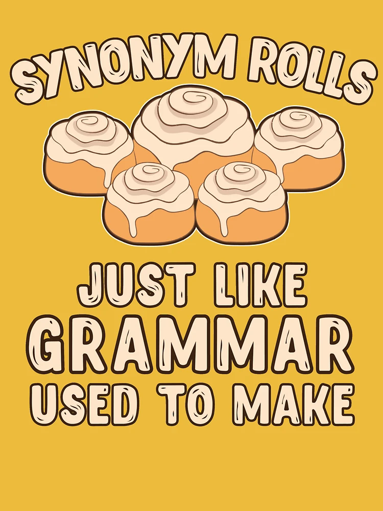 Synonym Rolls Just Like Grammar Used to Make – AceThePitmatianCo