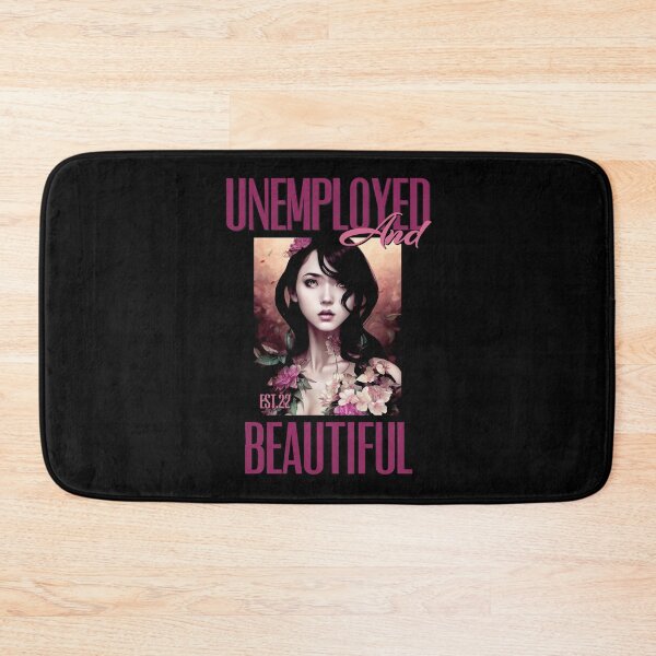 Item preview, UNEMPOLYED AND BEAUTIFUL designed and sold by GAADesignz.