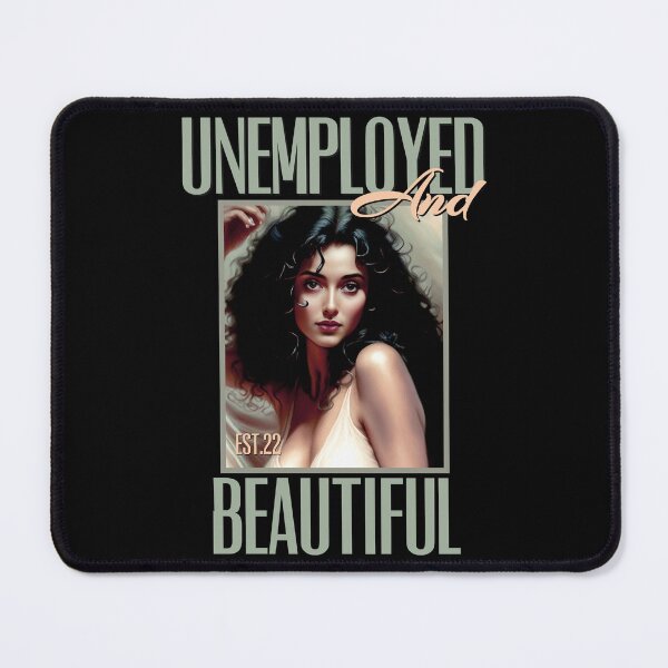 Item preview, UNEMPOLYED AND BEAUTIFUL designed and sold by GAADesignz.