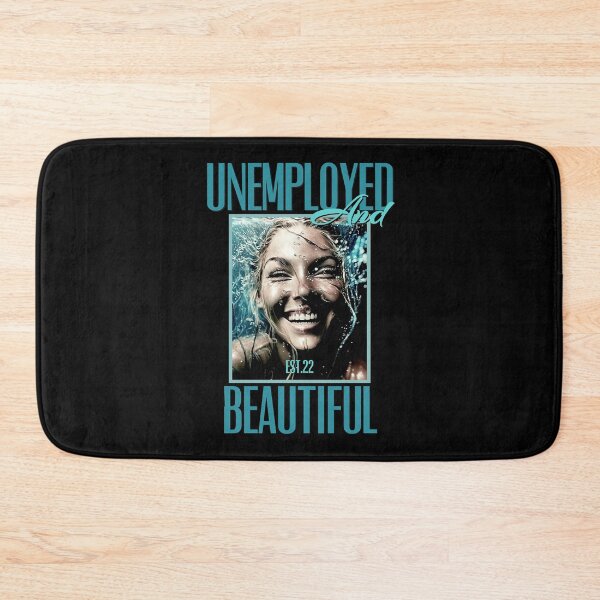 Item preview, UNEMPOLYED AND BEAUTIFUL designed and sold by GAADesignz.