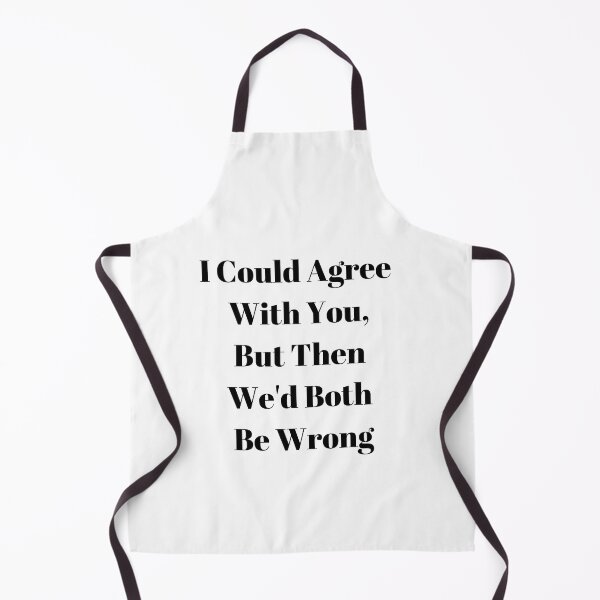 Item preview, I Could Agree With You, But Then We'd Both Be Wrong designed and sold by WizardWordSmith.