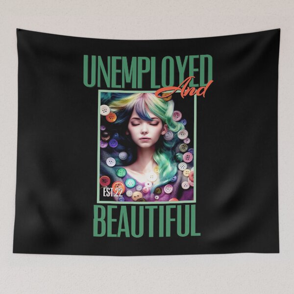 Item preview, UNEMPOLYED AND BEAUTIFUL designed and sold by GAADesignz.