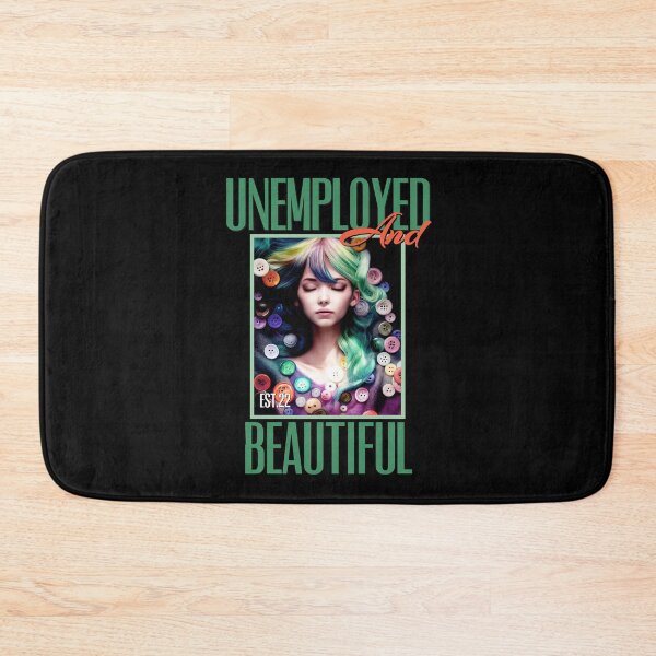Item preview, UNEMPOLYED AND BEAUTIFUL designed and sold by GAADesignz.