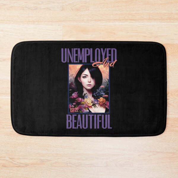 Item preview, UNEMPOLYED AND BEAUTIFUL designed and sold by GAADesignz.