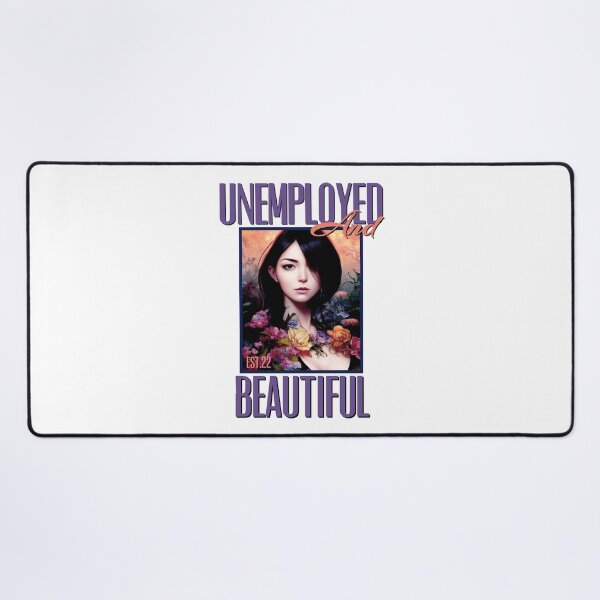 Item preview, UNEMPOLYED AND BEAUTIFUL designed and sold by GAADesignz.