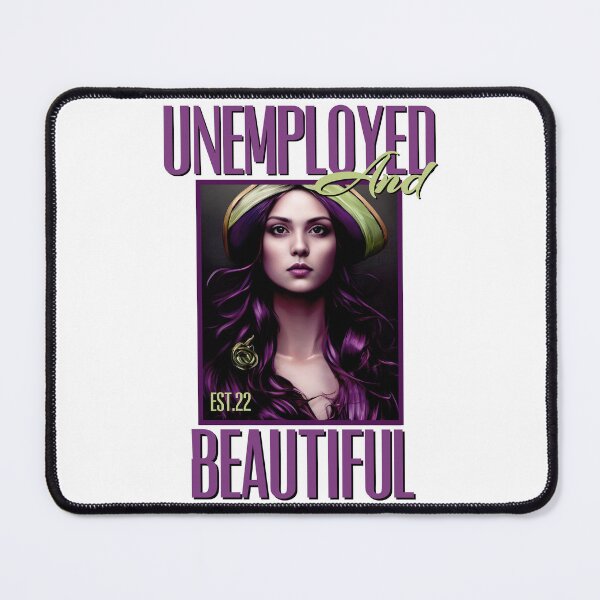 Item preview, UNEMPOLYED AND BEAUTIFUL designed and sold by GAADesignz.
