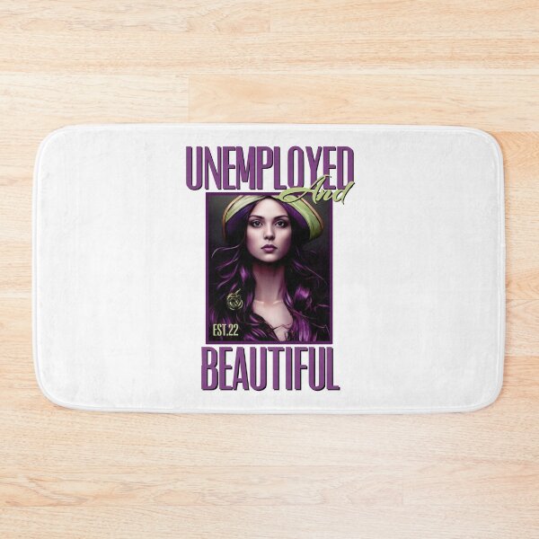 Item preview, UNEMPOLYED AND BEAUTIFUL designed and sold by GAADesignz.