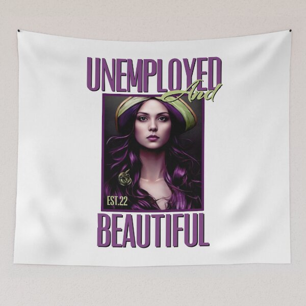 Item preview, UNEMPOLYED AND BEAUTIFUL designed and sold by GAADesignz.