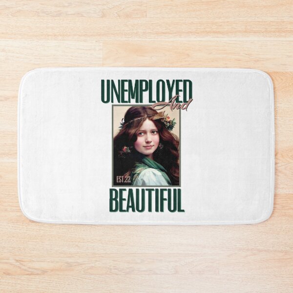 Item preview, UNEMPOLYED AND BEAUTIFUL designed and sold by GAADesignz.