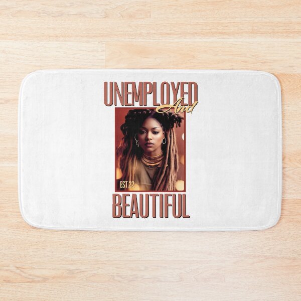 Item preview, UNEMPOLYED AND BEAUTIFUL designed and sold by GAADesignz.