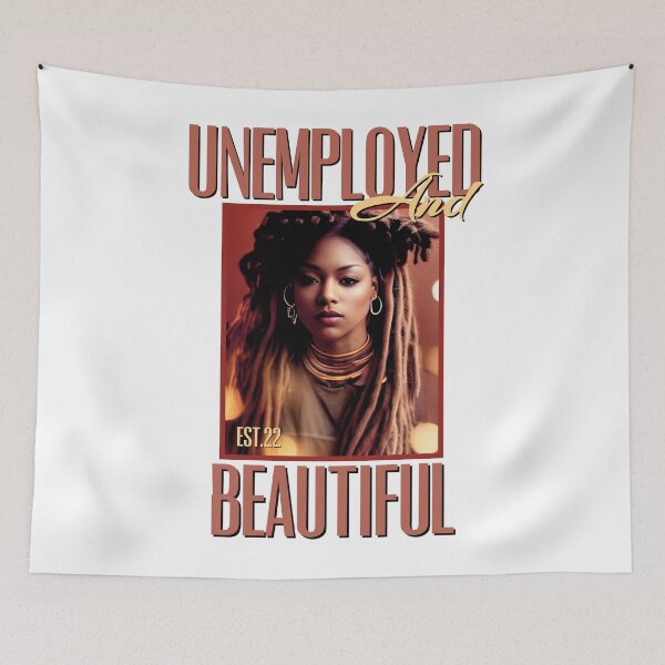 Item preview, UNEMPOLYED AND BEAUTIFUL designed and sold by GAADesignz.
