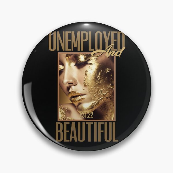 Item preview, UNEMPOLYED AND BEAUTIFUL designed and sold by GAADesignz.
