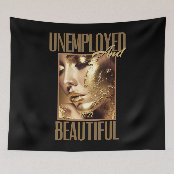 Item preview, UNEMPOLYED AND BEAUTIFUL designed and sold by GAADesignz.