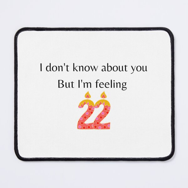 Item preview, I don't know about you but I'm feeling 22 | Taylor Swift designed and sold by OverNinthCloud.