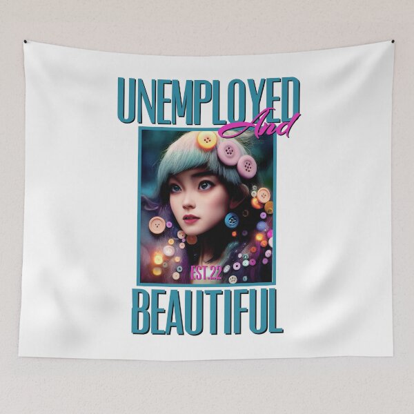 Item preview, UNEMPOLYED AND BEAUTIFUL designed and sold by GAADesignz.