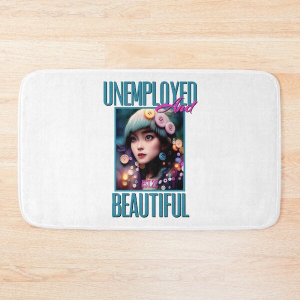 Item preview, UNEMPOLYED AND BEAUTIFUL designed and sold by GAADesignz.