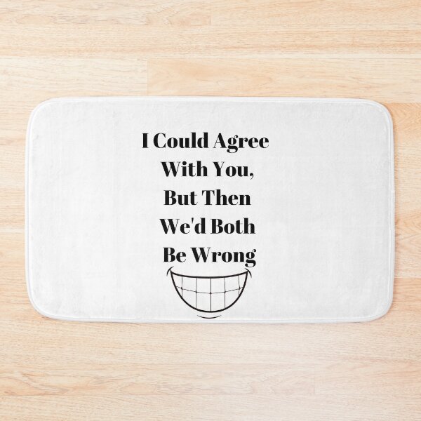 Item preview, I Could Agree With You, But Then We'd Both Be Wrong designed and sold by WizardWordSmith.