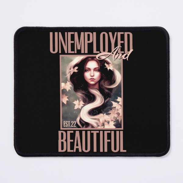 Item preview, UNEMPOLYED AND BEAUTIFUL designed and sold by GAADesignz.