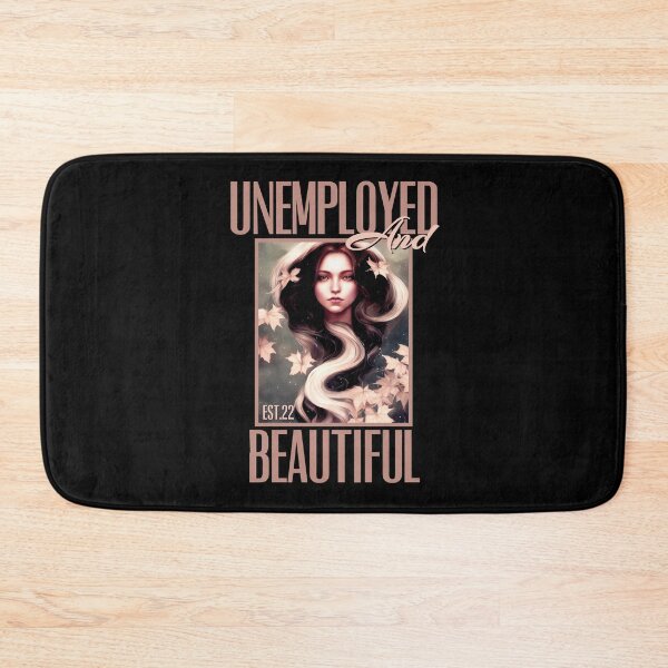 Item preview, UNEMPOLYED AND BEAUTIFUL designed and sold by GAADesignz.