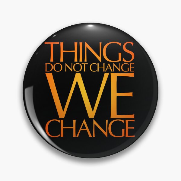 Item preview, Things do not change, we change. v.4 designed and sold by x1brett.