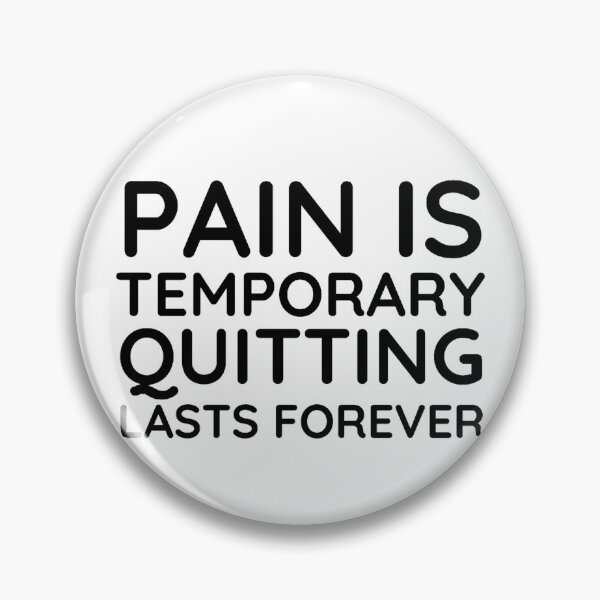 Item preview, Pain is Temporary Quitting Lasts Forever - Quote #1 designed and sold by Trendy-Now.