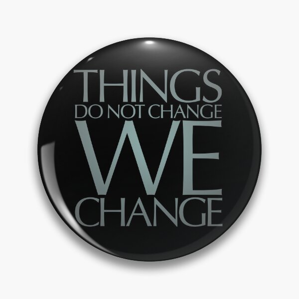 Item preview, Things do not change, we change. v.5 designed and sold by x1brett.