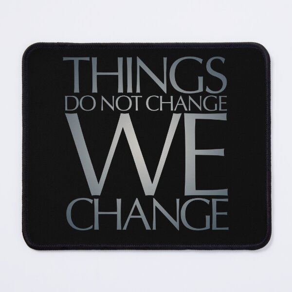 Item preview, Things do not change, we change. v.6 designed and sold by x1brett.