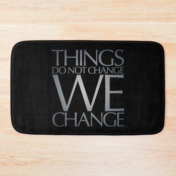 Item preview, Things do not change, we change. v.6 designed and sold by x1brett.