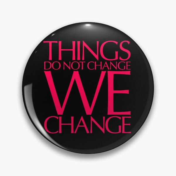Item preview, Things do not change, we change. v.7 designed and sold by x1brett.